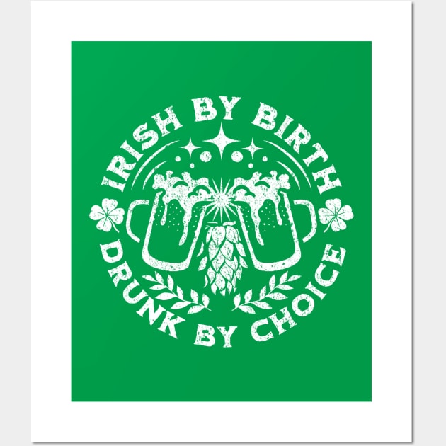 Irish By Birth Drunk By Choice St. Patrick's Day Wall Art by Wasabi Snake